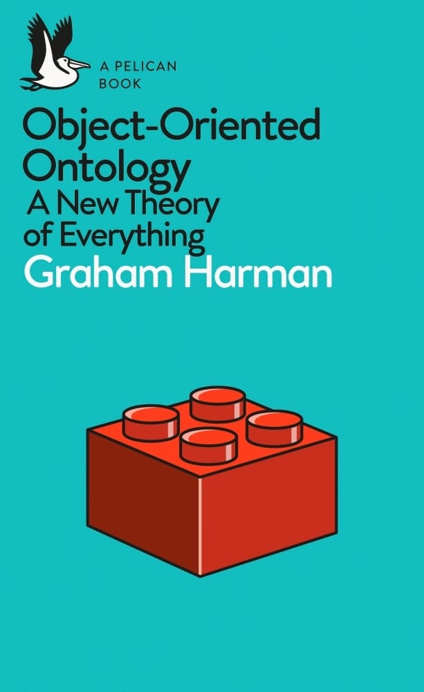 Object-Oriented Ontology: A New Theory of Everything by Graham Harman | Goodreads